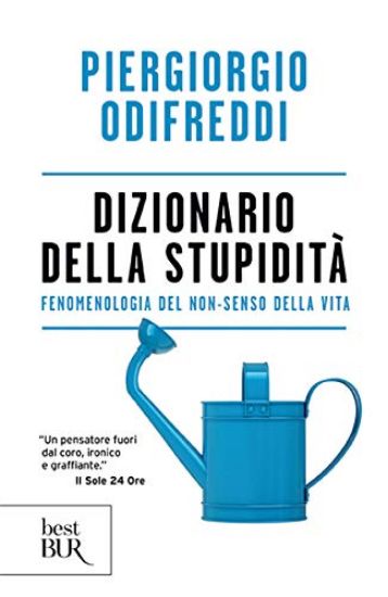 Immagine di DIZIONARIO DELLA STUPIDITA`. FENOMENOLOGIA DEL NON-SENSO DELLA VITA