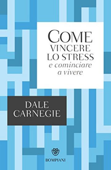 Immagine di COME VINCERE LO STRESS E COMINCIARE A VIVERE