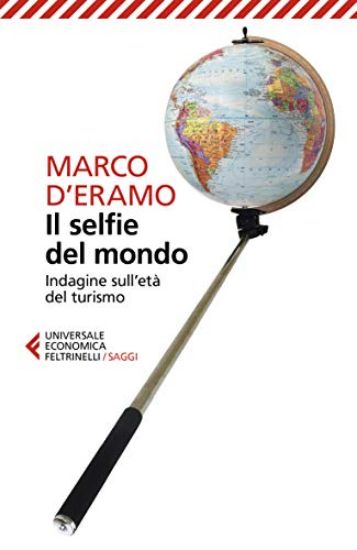 Immagine di SELFIE DEL MONDO. INDAGINE SULL`ETA` DEL TURISMO (IL)