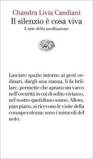 Immagine di SILENZIO E` COSA VIVA. L`ARTE DELLA MEDITAZIONE (IL)