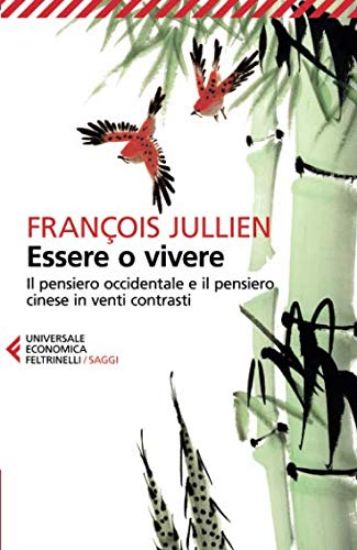 Immagine di ESSERE O VIVERE. IL PENSIERO OCCIDENTALE E IL PENSIERO CINESE IN VENTI CONTRASTI