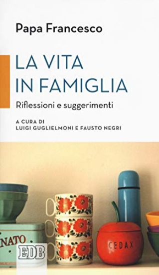 Immagine di VITA IN FAMIGLIA. RIFLESSIONI E SUGGERIMENTI (LA)