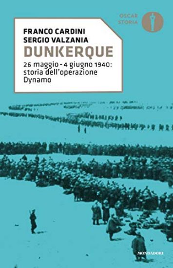 Immagine di DUNKERQUE. 26 MAGGIO-4 GIUGNO 1940: STORIA DELL`OPERAZIONE DYNAMO