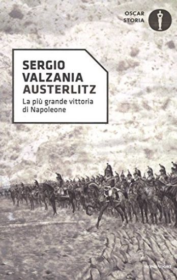 Immagine di AUSTERLITZ. LA PIU` GRANDE VITTORIA DI NAPOLEONE