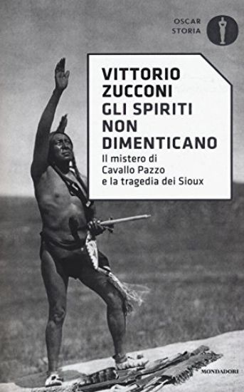 Immagine di SPIRITI NON DIMENTICANO. IL MISTERO DI CAVALLO PAZZO E LA TRAGEDIA DEI SIOUX (GLI)