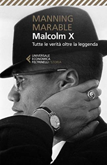 Immagine di MALCOLM X. TUTTE LE VERITA` OLTRE LA LEGGENDA. LA BIOGRAFIA «DEFINITIVA» DEL GRANDE LEADER NERO