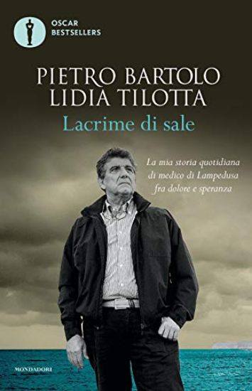 Immagine di LACRIME DI SALE. LA MIA STORIA QUOTIDIANA DI MEDICO DI LAMPEDUSA FRA DOLORE E SPERANZA