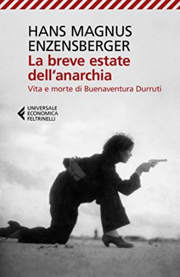 Immagine di BREVE ESTATE DELL`ANARCHIA. VITA E MORTE DI BUENAVENTURA DURRUTI (LA)