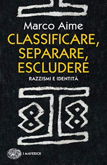 Immagine di CLASSIFICARE, SEPARARE, ESCLUDERE. RAZZISMI E IDENTITA`