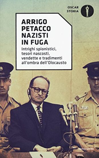 Immagine di NAZISTI IN FUGA. INTRIGHI SPIONISTICI, TESORI NASCOSTI, VENDETTE E TRADIMENTI ALL`OMBRA DELL`OLO...