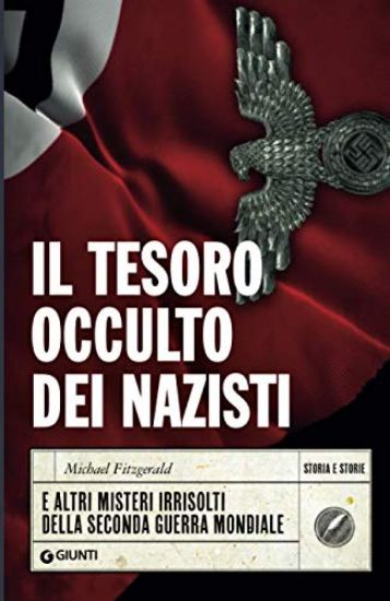 Immagine di TESORO OCCULTO DEI NAZISTI E ALTRI MISTERI IRRISOLTI DELLA SECONDA GUERRA MONDIALE (IL)