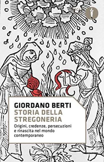 Immagine di STORIA DELLA STREGONERIA. ORIGINI, CREDENZE, PERSECUZIONI E RINASCITA NEL MONDO CONTEMPORANEO