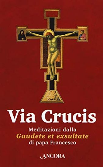 Immagine di VIA CRUCIS. MEDITAZIONI DALLA «GAUDETE ET EXSULTATE»