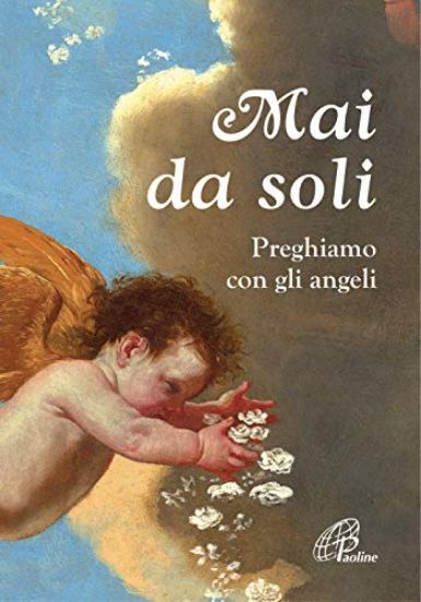 Immagine di MAI DA SOLI. PREGHIAMO CON GLI ANGELI