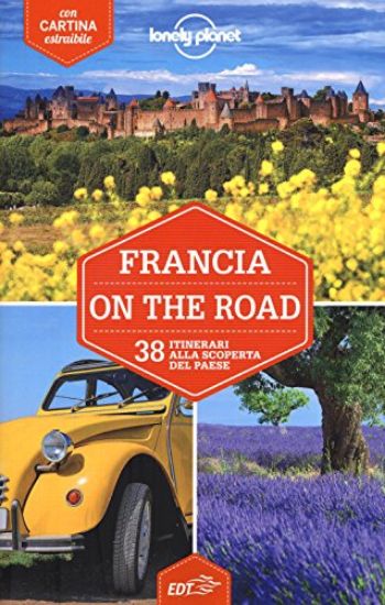 Immagine di FRANCIA ON THE ROAD. 38 ITINERARI ALLA SCOPERTA DEL PAESE. CON CARTA ESTRAIBILE