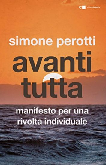 Immagine di AVANTI TUTTA. MANIFESTO PER UNA RIVOLTA INDIVIDUALE