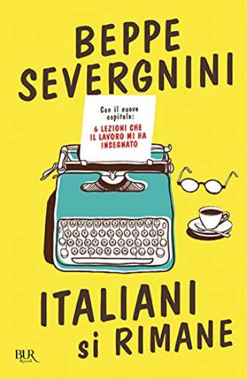 Immagine di ITALIANI SI RIMANE. CON IL NUOVO CAPITOLO: 6 LEZIONI CHE IL LAVORO MI HA INSEGNATO