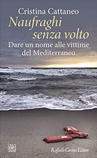 Immagine di NAUFRAGHI SENZA VOLTO. DARE UN NOME ALLE VITTIME DEL MEDITERRANEO