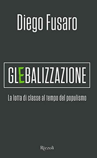 Immagine di GLEBALIZZAZIONE. LA LOTTA DI CLASSE AL TEMPO DEL POPULISMO