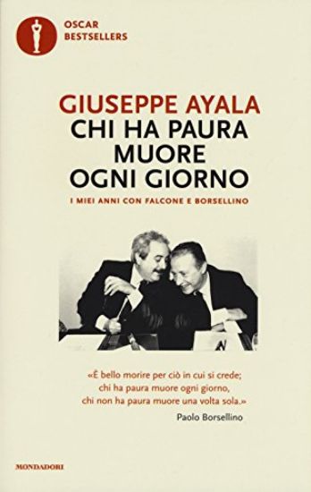 Immagine di CHI HA PAURA MUORE OGNI GIORNO. I MIEI ANNI CON FALCONE E BORSELLINO