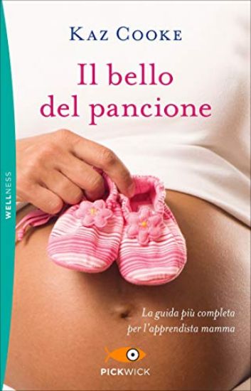 Immagine di BELLO DEL PANCIONE. LA GUIDA PIU` COMPLETA PER L`APPRENDISTA MAMMA (IL)