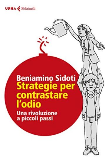 Immagine di STRATEGIE PER CONTRASTARE L`ODIO. UNA RIVOLUZIONE A PICCOLI PASSI