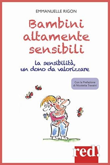 Immagine di MIO BAMBINO SENSIBILE. COMPRENDERE L`IPERSENSIBILITA` PER AIUTARLO A SVILUPPARE TUTTO IL SUO POT...