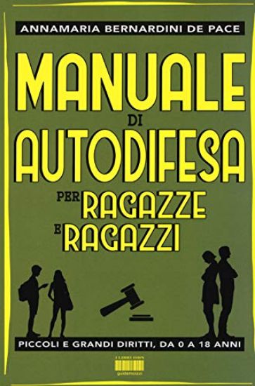 Immagine di MANUALE DI AUTODIFESA PER RAGAZZE E RAGAZZI. PICCOLI E GRANDI DIRITTI, DA 0 A 18 ANNI