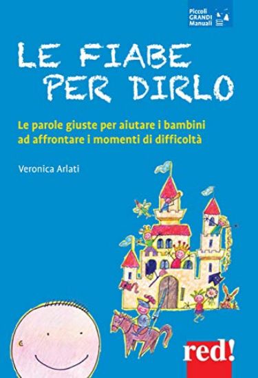 Immagine di FIABE PER DIRLO. LE PAROLE GIUSTE PER AIUTARE I BAMBINI AD AFFRONTARE I MOMENTI DI DIFFICOLTA` (LE)