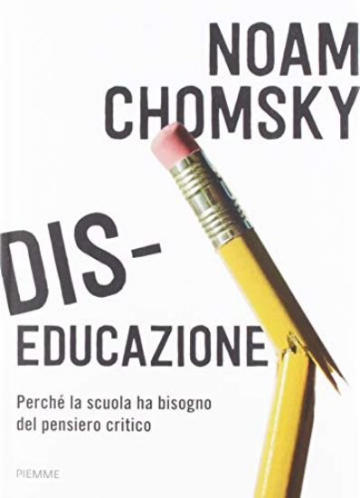 Immagine di DIS-EDUCAZIONE. PERCHE` LA SCUOLA HA BISOGNO DEL PENSIERO CRITICO