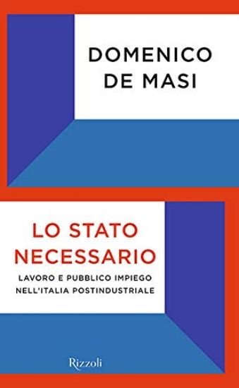 Immagine di STATO NECESSARIO. LAVORO E PUBBLICO IMPIEGO NELL`ITALIA POSTINDUSTRIALE (LO)