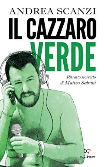 Immagine di CAZZARO VERDE. RITRATTO SCORRETTO DI MATTEO SALVINI (IL)