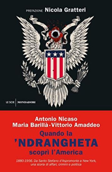 Immagine di QUANDO LA `NDRANGHETA SCOPRI` L`AMERICA. 1880-1956. DA SANTO STEFANO D`ASPROMONTE A NEW YORK, UN...