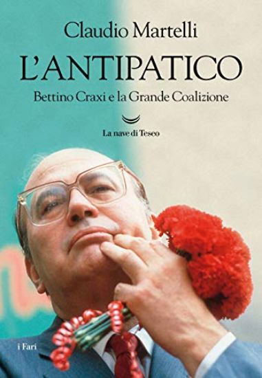 Immagine di ANTIPATICO. BETTINO CRAXI E LA GRANDE COALIZIONE (L`)