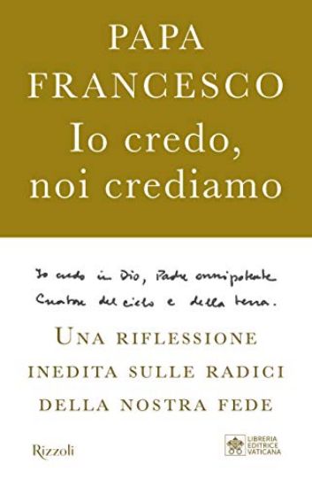 Immagine di IO CREDO, NOI CREDIAMO. UNA RIFLESSIONE INEDITA SULLE RADICI DELLA NOSTRA FEDE