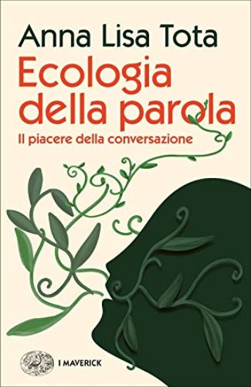 Immagine di ECOLOGIA DELLA PAROLA. IL PIACERE DELLA CONVERSAZIONE