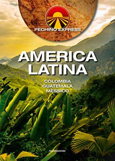 Immagine di PECHINO EXPRESS. AMERICA LATINA. COLOMBIA GUATEMALA MESSICO - VOLUME 2