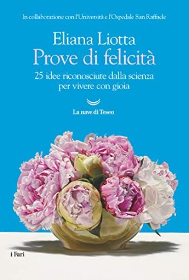 Immagine di PROVE DI FELICITA`. 25 IDEE RICONOSCIUTE DALLA SCIENZA PER VIVERE CON GIOIA