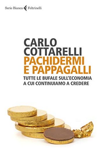 Immagine di PACHIDERMI E PAPPAGALLI. TUTTE LE BUFALE SULL`ECONOMIA A CUI CONTINUIAMO A CREDERE