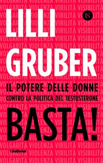 Immagine di BASTA! IL POTERE DELLE DONNE CONTRO LA POLITICA DEL TESTOSTERONE