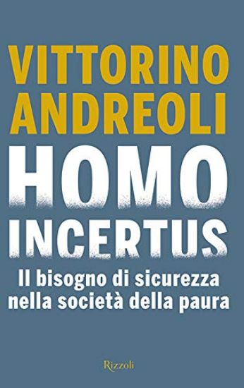 Immagine di HOMO INCERTUS. IL BISOGNO DI SICUREZZA NELLA SOCIETA` DELLA PAURA