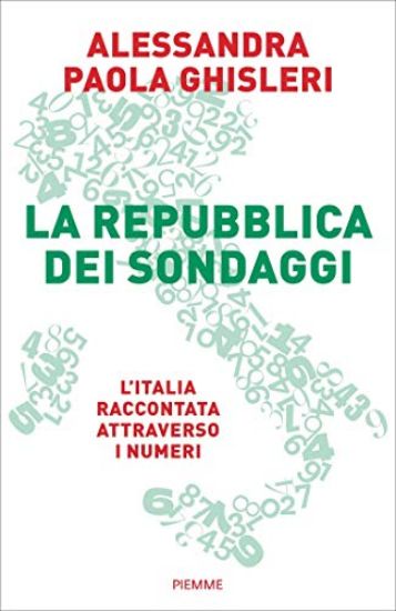 Immagine di REPUBBLICA DEI SONDAGGI. L`ITALIA RACCONTATA ATTRAVERSO I NUMERI (LA)