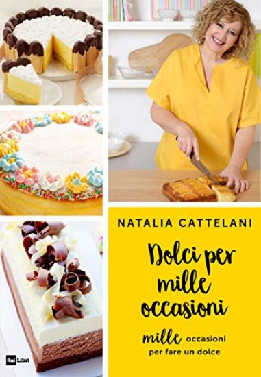 Immagine di DOLCI PER MILLE OCCASIONI. MILLE OCCASIONI PER FARE UN DOLCE