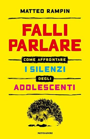 Immagine di FALLI PARLARE. COME AFFRONTARE I SILENZI DEGLI ADOLESCENTI