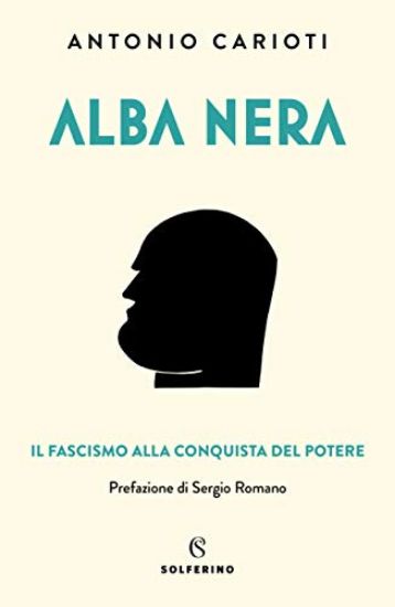 Immagine di ALBA NERA. IL FASCISMO ALLA CONQUISTA DEL POTERE