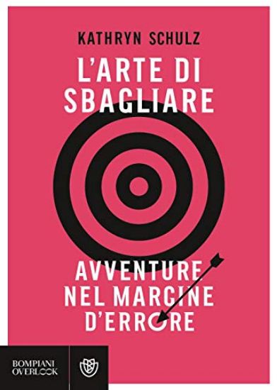 Immagine di ARTE DI SBAGLIARE. AVVENTURE NEL MARGINE D`ERRORE (L`)