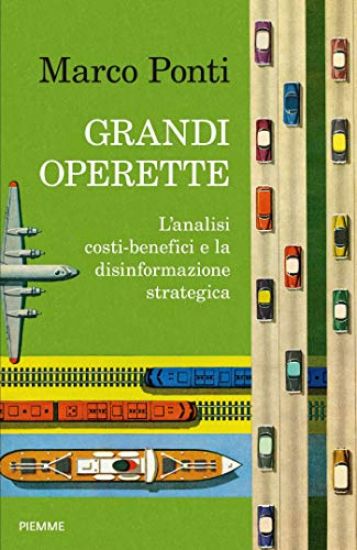 Immagine di GRANDI OPERETTE. L`ANALISI COSTI-BENEFICI E LA DISINFORMAZIONE STRATEGICA