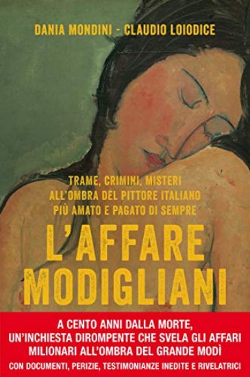 Immagine di AFFARE MODIGLIANI. TRAME, CRIMINI, MISTERI ALL`OMBRA DEL PITTORE ITALIANO PIU` AMATO E PAGATO DI...