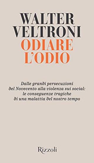 Immagine di ODIARE L`ODIO. DALLE GRANDI PERSECUZIONI DEL NOVECENTO ALLA VIOLENZA SUI SOCIAL: LE CONSEGUENZE ...