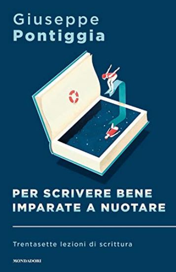 Immagine di PER SCRIVERE BENE IMPARATE A NUOTARE. TRENTASETTE LEZIONI DI SCRITTURA